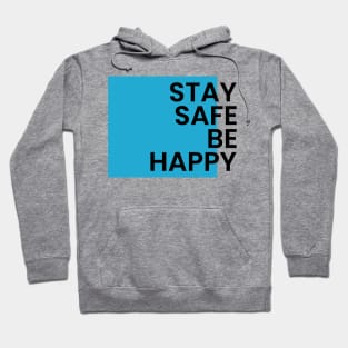Stay safe be happy Hoodie